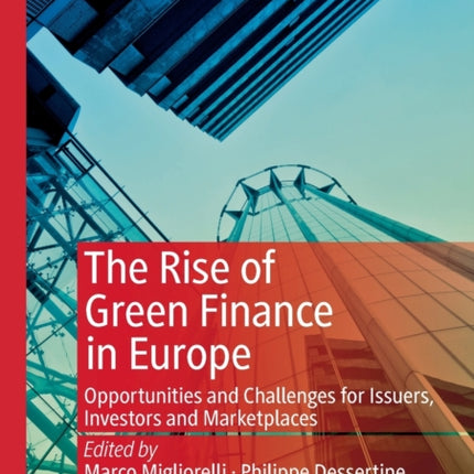 The Rise of Green Finance in Europe: Opportunities and Challenges for Issuers, Investors and Marketplaces