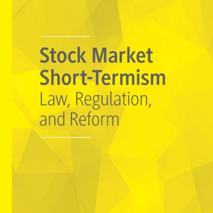 Stock Market Short-Termism: Law, Regulation, and Reform