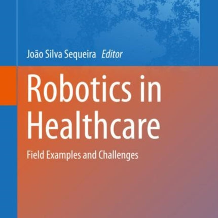 Robotics in Healthcare: Field Examples and Challenges