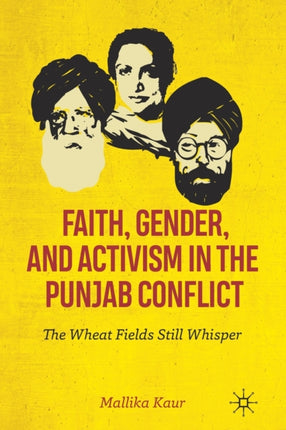 Faith, Gender, and Activism in the Punjab Conflict: The Wheat Fields Still Whisper