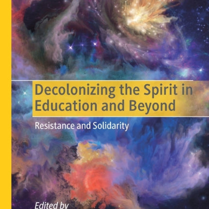 Decolonizing the Spirit in Education and Beyond: