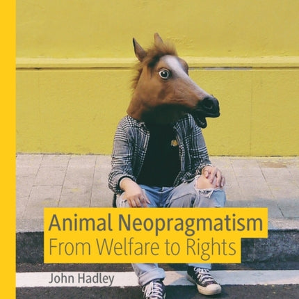Animal Neopragmatism: From Welfare to Rights