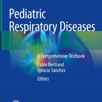 Pediatric Respiratory Diseases: A Comprehensive Textbook