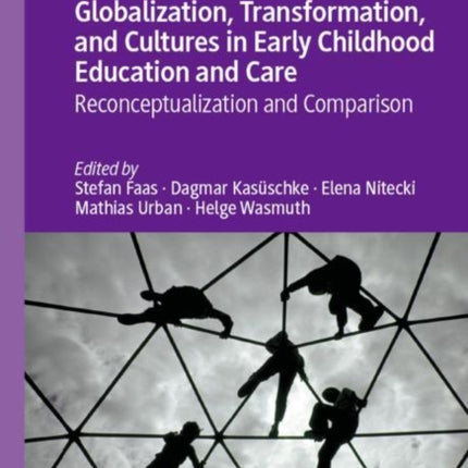 Globalization, Transformation, and Cultures in Early Childhood Education and Care: Reconceptualization and Comparison