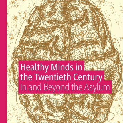 Healthy Minds in the Twentieth Century: In and Beyond the Asylum