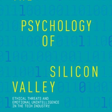 The Psychology of Silicon Valley: Ethical Threats