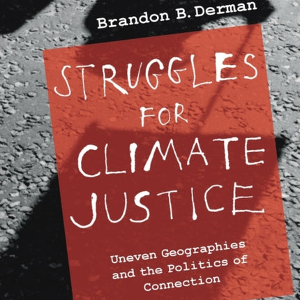 Struggles for Climate Justice: Uneven Geographies and the Politics of Connection