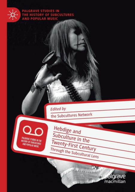 Hebdige and Subculture in the Twenty-First Century: Through the Subcultural Lens