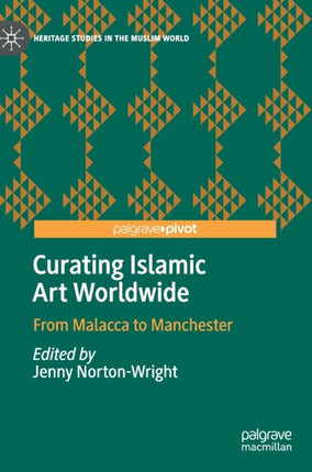 Curating Islamic Art Worldwide: From Malacca to