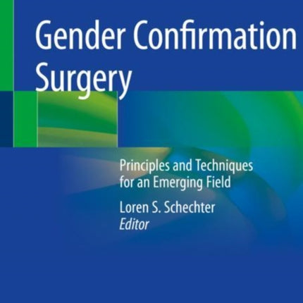 Gender Confirmation Surgery: Principles and Techniques for an Emerging Field