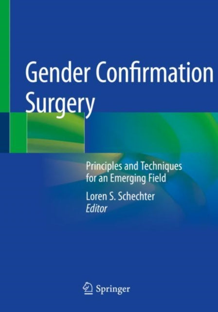 Gender Confirmation Surgery: Principles and Techniques for an Emerging Field