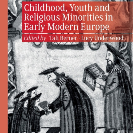 Childhood, Youth and Religious Minorities in Early Modern Europe