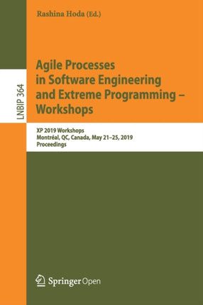 Agile Processes in Software Engineering and Extreme Programming – Workshops: XP 2019 Workshops, Montréal, QC, Canada, May 21–25, 2019, Proceedings