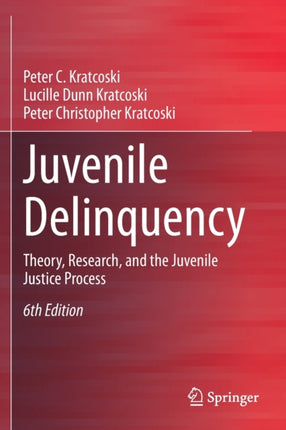 Juvenile Delinquency: Theory, Research, and the Juvenile Justice Process