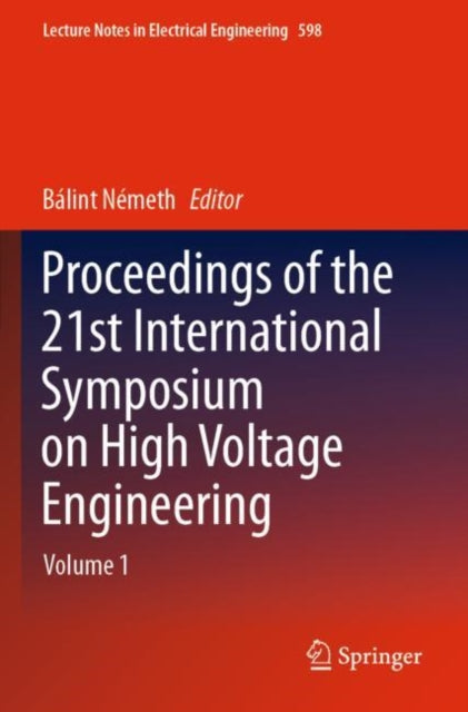 Proceedings of the 21st International Symposium on High Voltage Engineering: Volume 1
