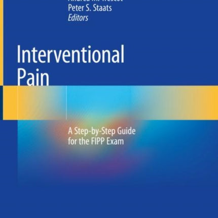 Interventional Pain: A Step-by-Step Guide for the FIPP Exam