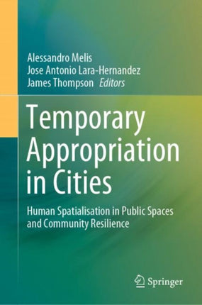 Temporary Appropriation in Cities: Human Spatialisation in Public Spaces and Community Resilience