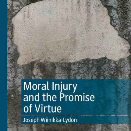 Moral Injury and the Promise of Virtue