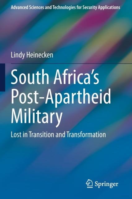 South Africa's Post-Apartheid Military: Lost in Transition and Transformation