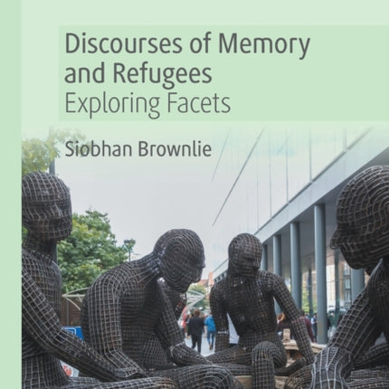 Discourses of Memory and Refugees: Exploring Facets