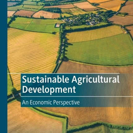 Sustainable Agricultural Development: An Economic Perspective