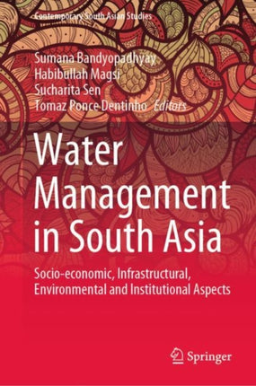 Water Management in South Asia: Socio-economic, Infrastructural, Environmental and Institutional Aspects