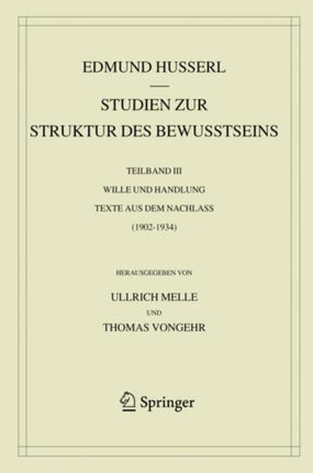 Studien zur Struktur des Bewusstseins: Teilband III Wille und Handlung Texte aus dem Nachlass (1902-1934)