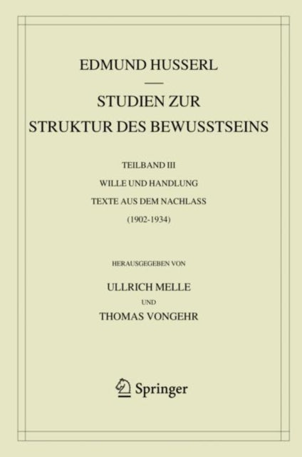 Studien zur Struktur des Bewusstseins: Teilband III Wille und Handlung Texte aus dem Nachlass (1902-1934)