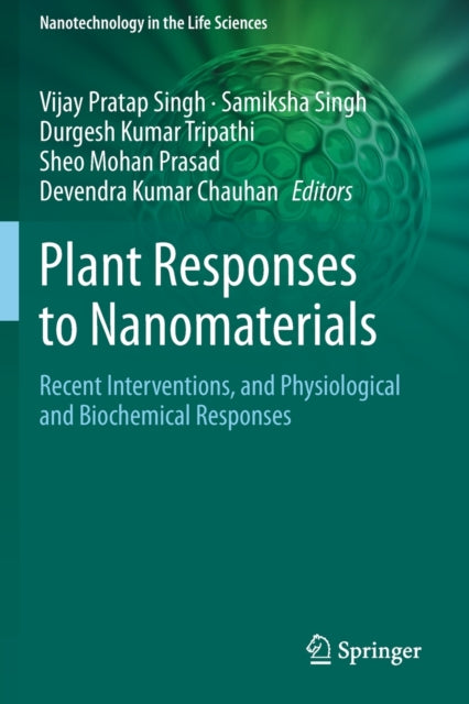 Plant Responses to Nanomaterials: Recent Interventions, and Physiological and Biochemical Responses