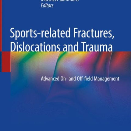 Sports-related Fractures, Dislocations and Trauma: Advanced On- and Off-field Management