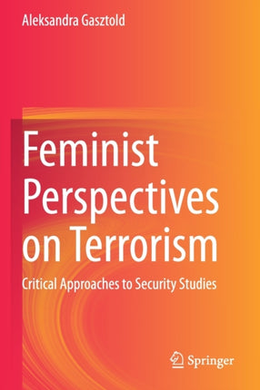 Feminist Perspectives on Terrorism: Critical Approaches to Security Studies