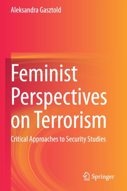 Feminist Perspectives on Terrorism: Critical Approaches to Security Studies