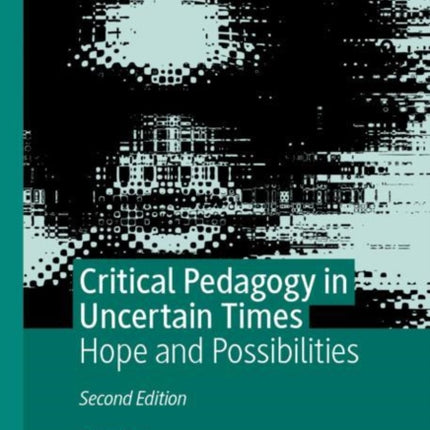 Critical Pedagogy in Uncertain Times: Hope and Possibilities