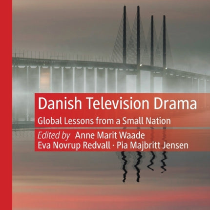 Danish Television Drama: Global Lessons from a Small Nation