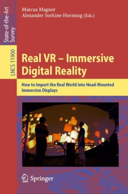 Real VR – Immersive Digital Reality: How to Import the Real World into Head-Mounted Immersive Displays
