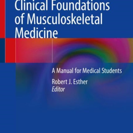 Clinical Foundations of Musculoskeletal Medicine: A Manual for Medical Students