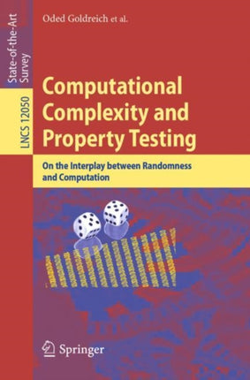 Computational Complexity and Property Testing: On the Interplay Between Randomness and Computation