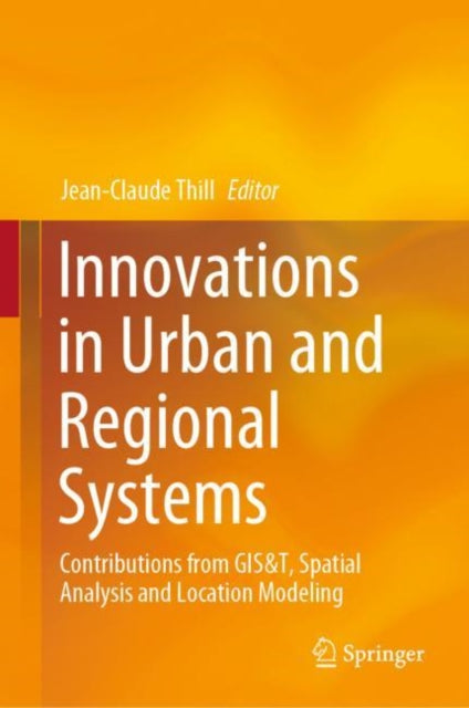 Innovations in Urban and Regional Systems: Contributions from GIS&T, Spatial Analysis and Location Modeling