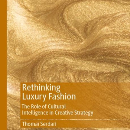 Rethinking Luxury Fashion: The Role of Cultural
