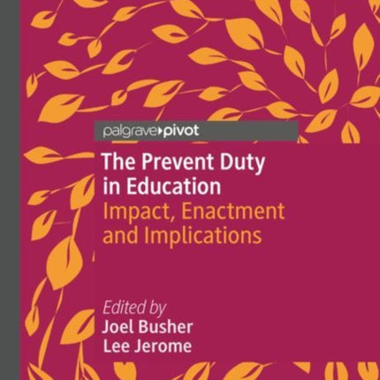 The Prevent Duty in Education: Impact, Enactment and Implications