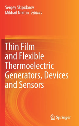 Thin Film and Flexible Thermoelectric Generators, Devices and Sensors