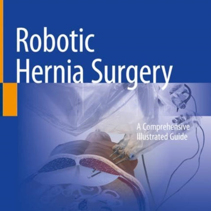 Robotic Hernia Surgery: A Comprehensive