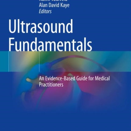 Ultrasound Fundamentals: An Evidence-Based Guide for Medical Practitioners