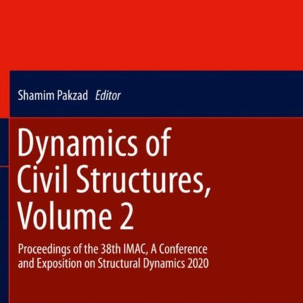 Dynamics of Civil Structures, Volume 2: Proceedings of the 38th IMAC, A Conference and Exposition on Structural Dynamics 2020