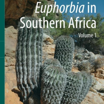 Euphorbia in Southern Africa: Volume 1