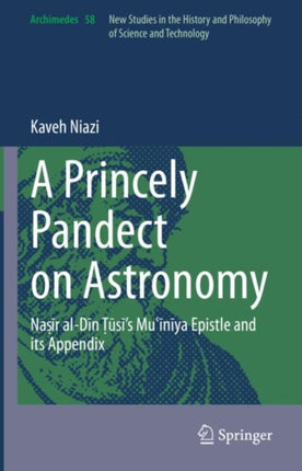 A Princely Pandect on Astronomy: Naṣīr al-Dīn Ṭūsī's Muʿīnīya Epistle and its Appendix