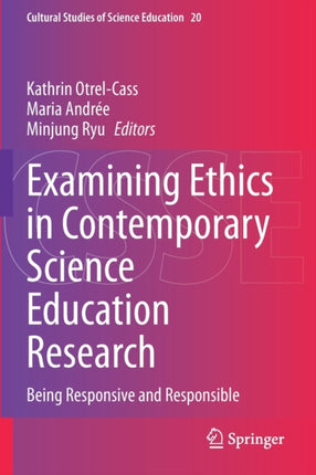 Examining Ethics in Contemporary Science Education Research: Being Responsive and Responsible