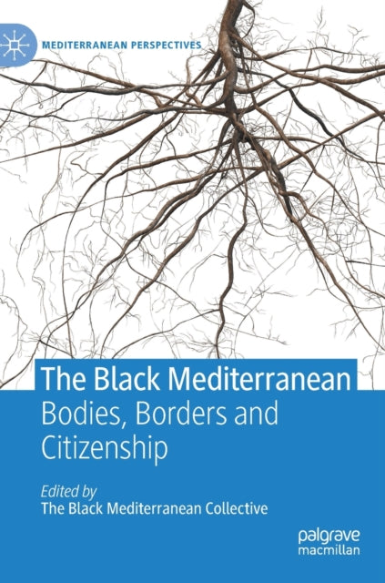 The Black Mediterranean: Bodies, Borders and Citizenship