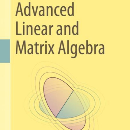 Advanced Linear and Matrix Algebra