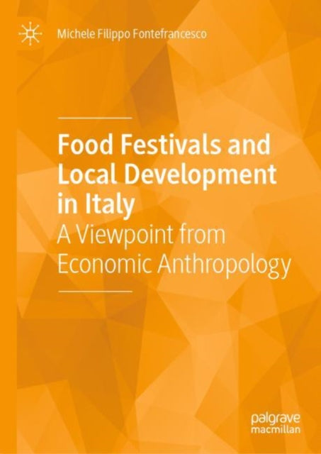 Food Festivals and Local Development in Italy: A Viewpoint from Economic Anthropology